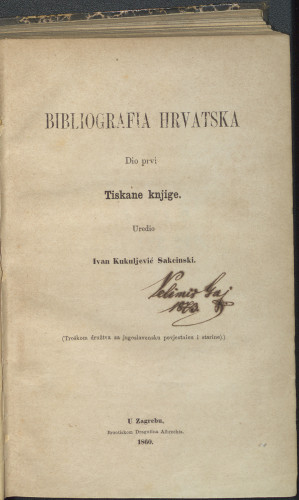 Bibliografia hrvatska : Dio prvi Tiskane knjige / uredio Ivan Kukuljević Sakcinski.
