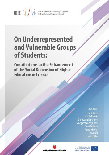 On underrepresented and vulnerable groups of students : contributions to the enhancement of the social dimension of higher education in Croatia / authors Saša Puzić ... [et al.] ; translator Lida Lamza.