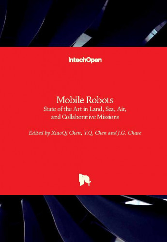 Mobile robots : state of the art in land, sea, air, and collaborative missions / edited by XiaoQi Chen, Y. Q. Chen and J. G. Chase.
