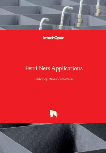 Petri nets applications / edited by Pawel Pawlewski