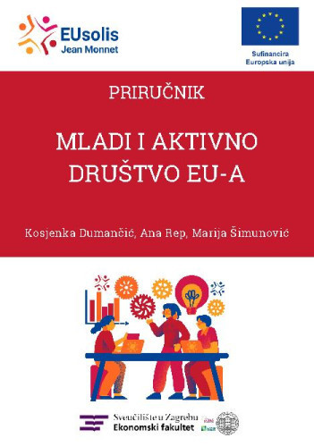Mladi i aktivno društvo EU-a  : priručnik : modul 2 / Kosjenka Dumančić, Ana Rep, Marija Šimunović