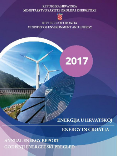 Energija u Hrvatskoj   : godišnji energetski pregled : 2017 = Energy in Croatia : annual energy report : 2017  / urednici Goran Granić, Sandra Antešević.