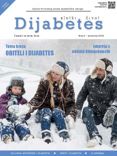 Diabetes : slatki život : glasilo Hrvatskog saveza dijabetičkih udruga : 6(2018) / glavna urednica Zrinka Mach.