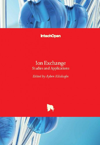 Ion exchange : studies and applications / edited by Yannis Dionyssiotis
