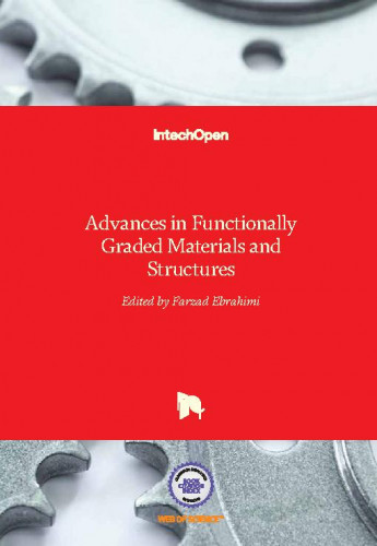 Advances in functionally graded materials and structures / edited by Farzad Ebrahimi
