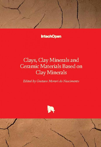 Clays, clay minerals and ceramic materials based on clay minerals / edited by Gustavo Morari do Nascimento