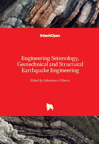 Engineering seismology, geotechnical and structural earthquake engineering / edited by Sebastiano D'Amico