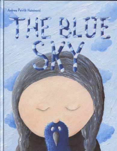 The blue sky / Andrea Petrlik Huseinović ; translated by Ludwig Bauer.