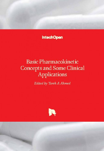 Basic pharmacokinetic concepts and some clinical applications / edited by Tarek A Ahmed