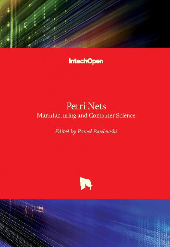 Petri nets - manufacturing and computer science / edited by Pawel Pawlewski
