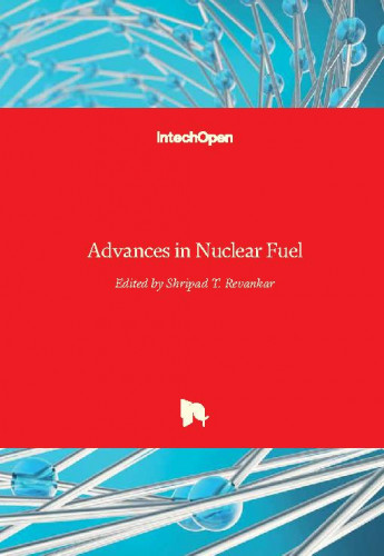 Advances in nuclear fuel edited by Shripad T. Revankar