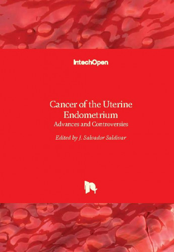 Cancer of the uterine endometrium - advances and controversies / edited by J. Salvador Saldivar