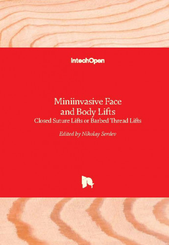 Miniinvasive face and body lifts : closed suture lifts or barbed thread lifts / edited by Nikolay Serdev