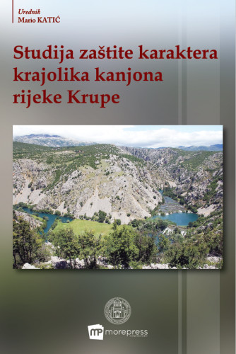 Studija zaštite karaktera krajolika kanjona rijeke Krupe / urednik Mario Katić.