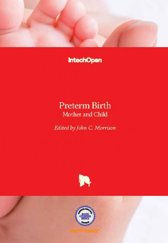 Preterm birth - mother and child / edited by John C. Morrison
