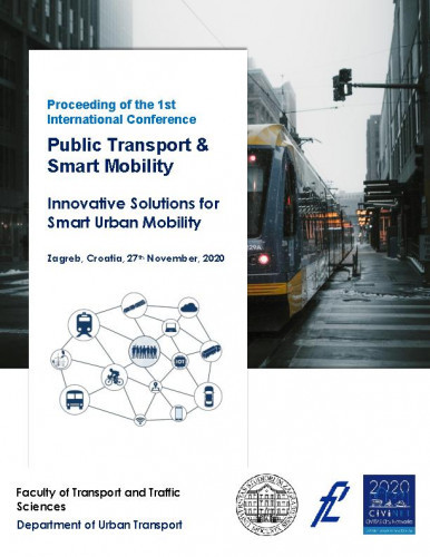 Innovative solutions for smart urban mobility / Proceeding of the 1st International Conference Public Transport & Smart Mobility, Zagreb, Croatia, 27th November, 2020 ; editors Ljupko Šimunović, Marko Slavulj, Mario Ćosić.
