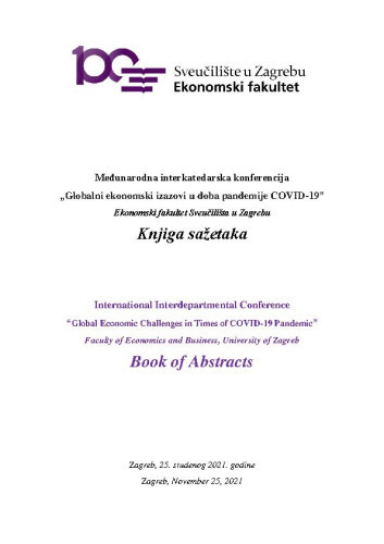 Globalni ekonomski izazovi u doba pandemije COVID-19  : knjiga sažetaka = Global Economic Challenges in Times of COVID-19 Pandemic : book of abstracts / Međunarodna interkatedarska konferencija 