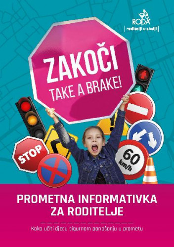 Prometna informativka za roditelje : kako učiti djecu sigurnom ponašanju u promet / Roditelji u akciji.