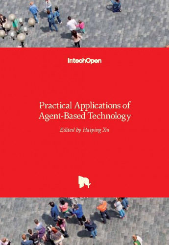 Practical applications of agent-based technology / edited by Haiping Xu