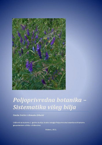 Poljoprivredna botanika-sistematika višeg bilja : udžbenik za studente 1. godine studija, slušače kolegija Poljoprivredna botanika na Visokome gospodarskom učilištu u Križevcima / urednica Valerija Dunkić.
