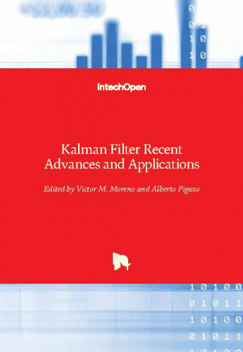 Kalman filter recent advances and applications / edited by Victor M. Moreno and Alberto Pigazo