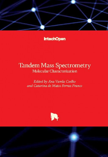 Tandem mass spectrometry : molecular characterization / edited by Ana Varela Coelho and Catarina de Matos Ferraz Franco