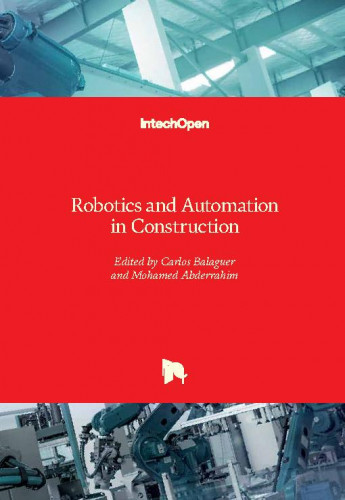 Robotics and automation in construction / edited by Carlos Balaguer and Mohamed Abderrahim