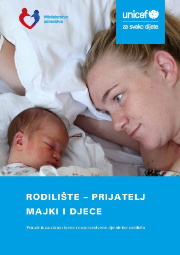 Rodilište-prijatelj majki i djece :  priručnik za zdravstvene i nezdravstvene djelatnike rodilišta / Milan Stanojević