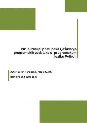 Vizualizacija postupaka rješavanja programskih zadataka u programskom jeziku Python / Zoran Hercigonja.