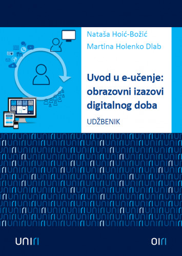 Uvod u e-učenje : obrazovni izazovi digitalnog doba : udžbenik / Nataša Hoić-Božić, Martina Holenko Dlab.