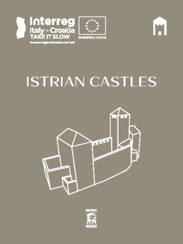 Istrian castles :  Listening to Witnesses of Past Centuries : The Historical Trajectory of Istrian Medieval Castles / author of text Josip Banić.