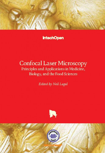 Confocal laser microscopy : principles and applications in medicine, biology, and the food sciences / edited by Neil Lagali