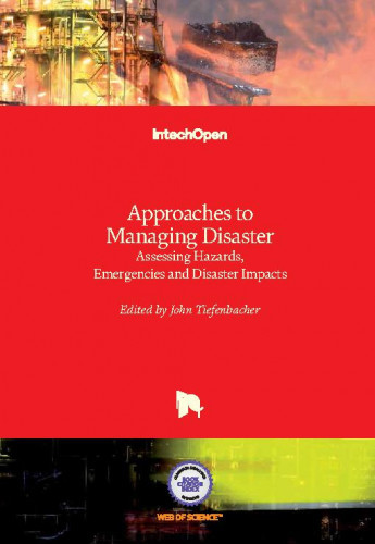 Approaches to managing disaster - assessing hazards, emergencies and disaster impacts / edited by John Tiefenbacher