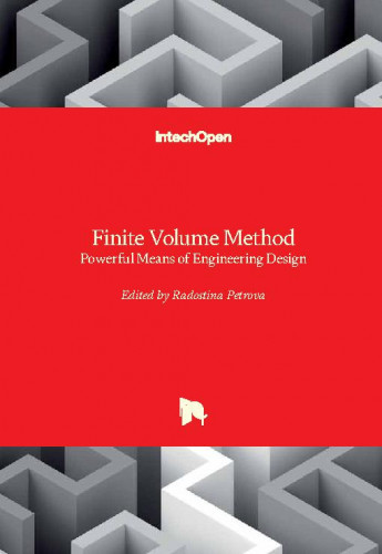 Finite volume method - powerful means of engineering design / edited by Radostina Petrova