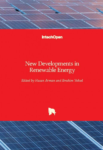 New developments in renewable energy / edited by Hasan Arman and Ibrahim Yuksel