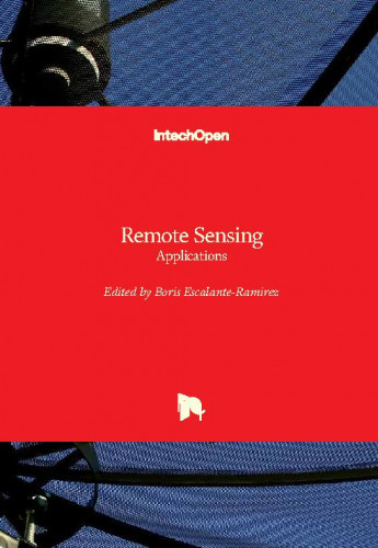 Remote sensing - applications / edited by Boris Escalante-Ramirez