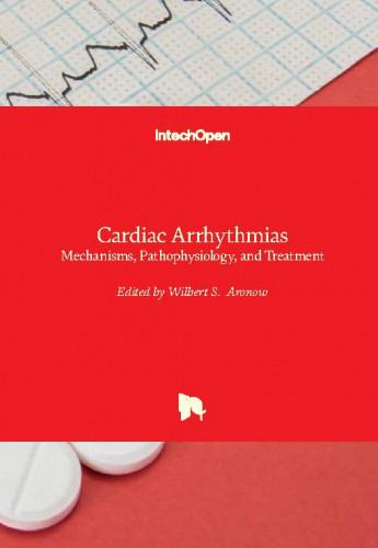 Cardiac arrhythmias : mechanisms, pathophysiology, and treatment/ edited by Wilbert S. Aronow