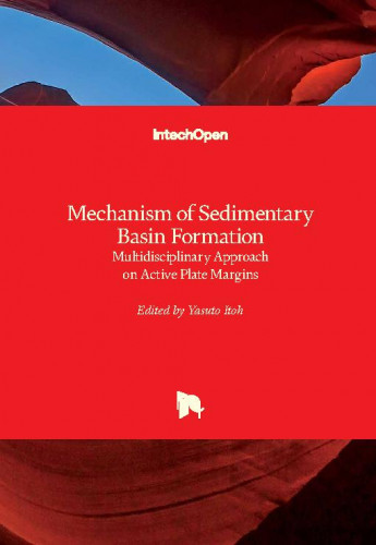 Mechanism of sedimentary basin formation : multidisciplinary approach on active plate margins / edited by Tejinder Kataria