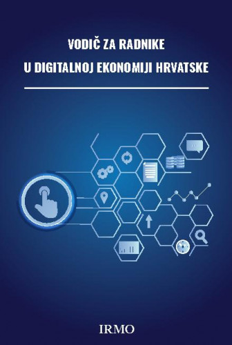 Vodič za radnike u digitalnoj ekonomiji Hrvatske / Hrvoje Butković.