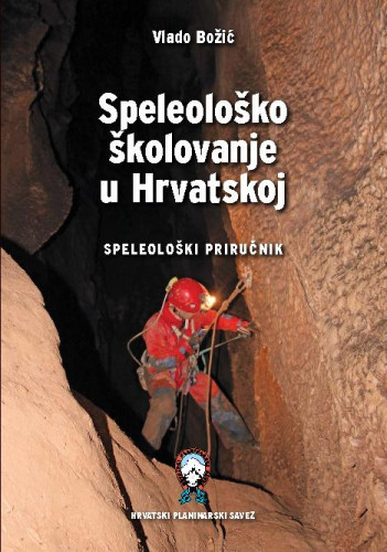 Speleološko školovanje u Hrvatskoj : speleološki priručnik / autor Vlado Božić.