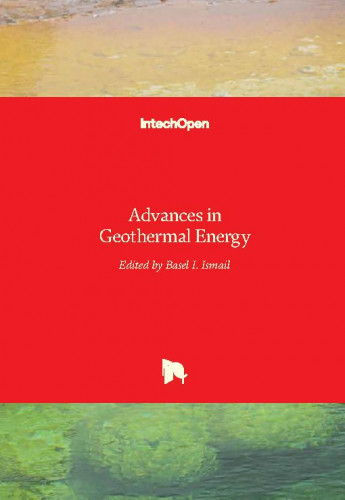 Advances in geothermal energy / edited by Basel I. Ismail