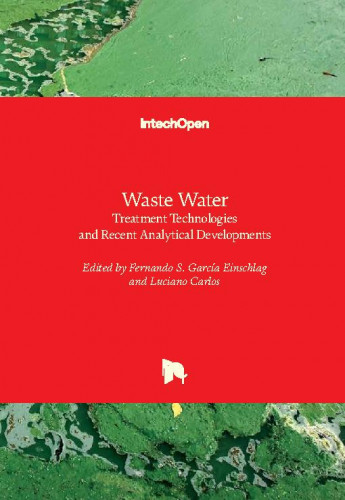 Waste water : treatment technologies and recent analytical developments / edited by Fernando Sebastián García Einschlag and Luciano Carlos