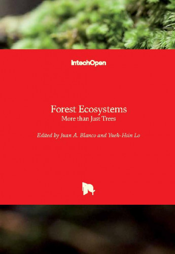 Forest ecosystems - more than just trees / edited by Juan A. Blanco and Yueh-Hsin Lo
