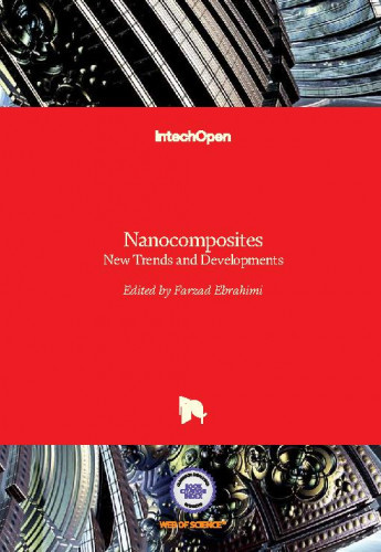 Nanocomposites : new trends and developments / edited by Farzad Ebrahimi