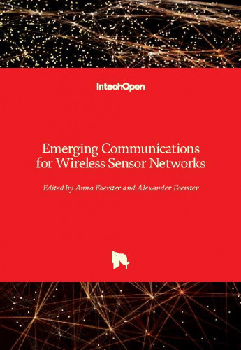 Emerging communications for wireless sensor networks / edited by Anna Foerster and Alexander Foerster
