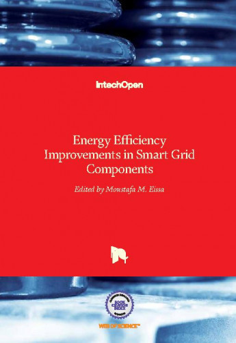 Energy efficiency improvements in smart grid components / edited by Moustafa M. Eissa
