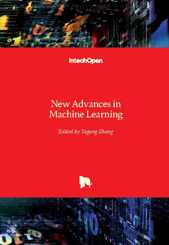 New advances in machine learning / edited by Yagang Zhang