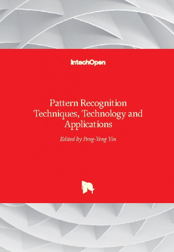 Pattern recognition : techniques, technology and applications / edited by Peng-Yeng Yin