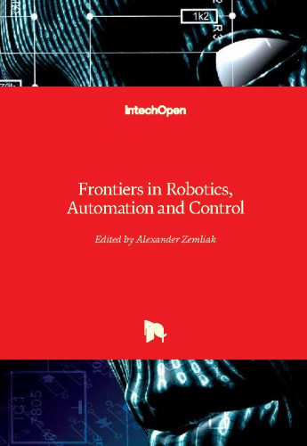Frontiers in robotics, automation and control / edited by Alexander Zemliak