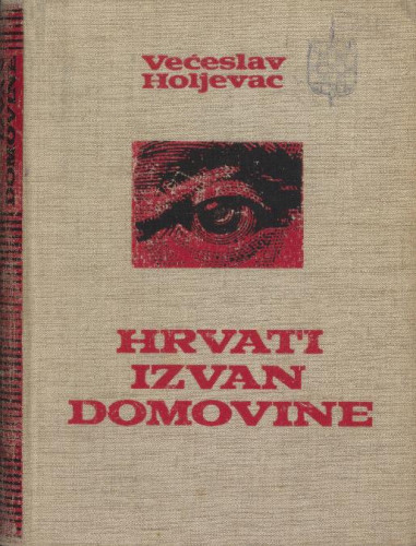 Hrvati izvan domovine  / Većeslav Holjevac